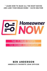 cover of the book Homeowner NOW: The 7 True Steps To Home Ownership