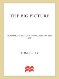 cover of the book The Big Picture: Filmmaking Lessons from a Life on the Set