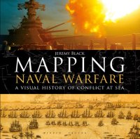 cover of the book Mapping Naval Warfare: A visual history of conflict at sea