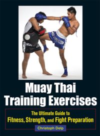 cover of the book Muay Thai Training Exercises: The Ultimate Guide to Fitness, Strength, and Fight Preparation