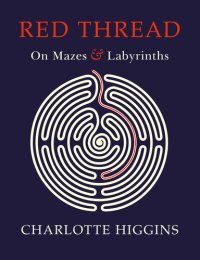 cover of the book Red Thread: A Circuitous Journey Through Mazes and Labyrinths