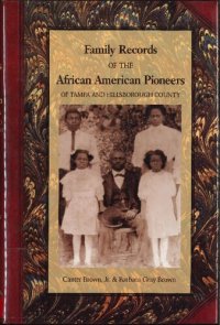 cover of the book Family Records of the African American Pioneers of Tampa and Hillsborough County