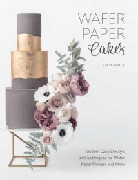 cover of the book Wafer Paper Cakes: Easy Cake Decorating Techniques for Edible Paper Flowers, Bows, Backgrounds and More