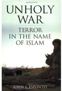 cover of the book Unholy War: Terror in the Name of Islam