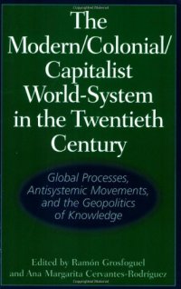 cover of the book The Modern/Colonial/Capitalist World-System in the Twentieth Century: Global Processes, Antisystemic Movements, and the Geopolitics of Knowledge