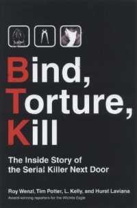 cover of the book Bind, Torture, Kill: The Inside Story of the Serial Killer Next Door