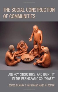 cover of the book The Social Construction of Communities: Agency, Structure, and Identity in the Prehispanic Southwest 