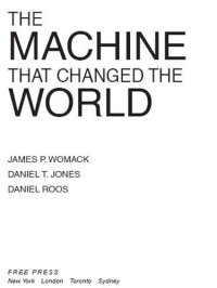 cover of the book The Machine That Changed the World: The Story of Lean Production-- Toyota's Secret Weapon in the Global Car Wars That Is Now Revolutionizing World Industry