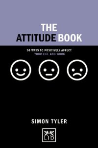 cover of the book The Attitude Book: 50 Ways to Make Positive Change in Your Work and Life (Concise Advice): 50 ways to positively affect your work and life