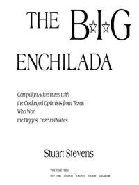 cover of the book The Big Enchilada: Campaign Adventures with the Cockeyed Optimists from Texas Who Won the Biggest Prize in Politics