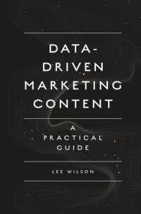 cover of the book Data-Driven Marketing Content: A Practical Guide