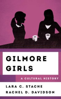 cover of the book Gilmore Girls: A Cultural History