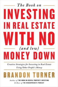 cover of the book The Book on Investing in Real Estate with No (and Low) Money Down: Creative Strategies for Investing in Real Estate Using Other People's Money