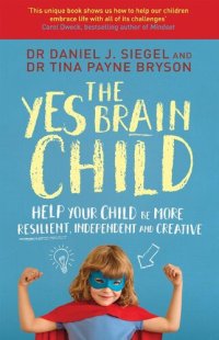 cover of the book The Yes Brain Child: Help Your Child be More Resilient, Independent and Creative