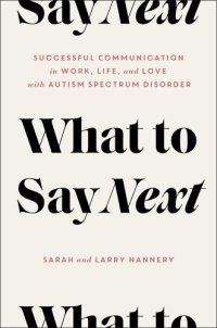 cover of the book What to Say Next: Successful Communication in Work, Life, and Love—with Autism Spectrum Disorder