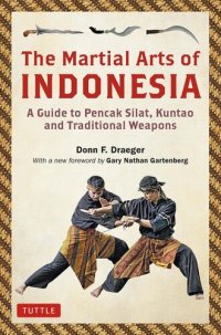 cover of the book The Martial Arts of Indonesia: A Guide to Pencak Silat, Kuntao and Traditional Weapons