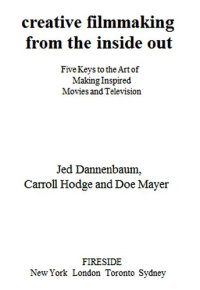 cover of the book Creative Filmmaking from the Inside Out: Five Keys to the Art of Making Inspired Movies and Television