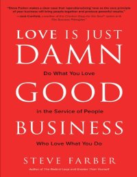 cover of the book Love Is Just Damn Good Business: Do What You Love in the Service of People Who Love What You Do: Do What You Love in the Service of People Who Love What You Do