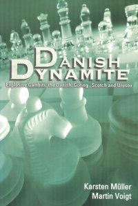 cover of the book Danish Dynamite, Explosive Gambits: The Danish, Goring, Scotch and Urusov