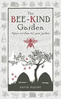 cover of the book The Bee-Kind Garden: Apian Wisdom for Your Garden