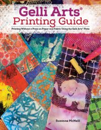 cover of the book Gelli (R) Printing, Expanded Edition: Printing Without a Press on Paper and Fabric Using the Gelli (R) Plate (Design Originals) 32 Beginner-Friendly ... Paper and Fabric Using the Gelli Arts® Plate