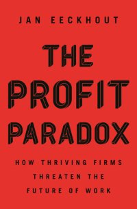 cover of the book The Profit Paradox: How Thriving Firms Threaten the Future of Work