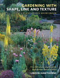 cover of the book Gardening with Shape, Line and Texture: A Plant Design Sourcebook