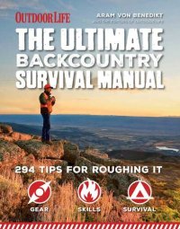 cover of the book The Ultimate Backcountry Survival Manual: 294 Tips for Roughing It