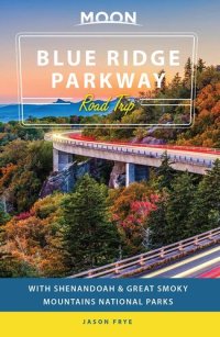 cover of the book Moon Blue Ridge Parkway Road Trip: With Shenandoah & Great Smoky Mountains National Parks (Travel Guide)