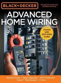 cover of the book Black & Decker Advanced Home Wiring, 5th Edition: Backup Power - Panel Upgrades - AFCI Protection - "Smart" Thermostats - + More