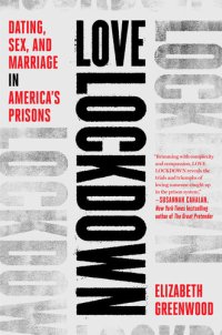 cover of the book Love Lockdown: Dating, Sex, and Marriage in America's Prisons