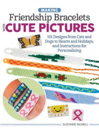 cover of the book Picture Friendship Bracelets: Learn to Braid Cute Motifs to Wear or Share (Design Originals) Patterns and Step-by-Step Instructions to Create ... ... Holidays, and Instructions for Personalizing