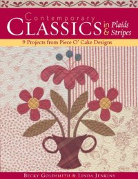 cover of the book Contemporary Classics in Plaids and Stripes: 9 Projects from Piece O'Cake Designs