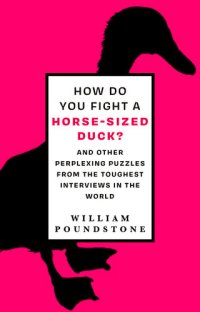 cover of the book How Do You Fight a Horse-Sized Duck?: And Other Perplexing Puzzles from the Toughest Interviews in the World