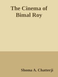 cover of the book The Cinema of Bimal Roy: An 'Outsider' Within