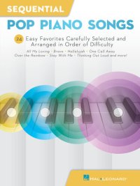 cover of the book Sequential Pop Piano Songs: 24 Easy Favorites Carefully Selected and Arranged in Order of Difficulty