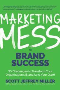 cover of the book Marketing Mess to Brand Success: 30 Challenges to Transform Your Organization's Brand (and Your Own)