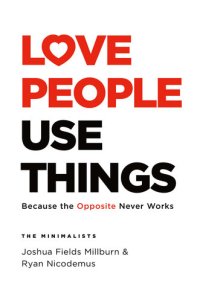 cover of the book Love People, Use Things: Because the Opposite Never Works