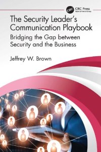 cover of the book The Security Leader's Communication Playbook: Bridging the Gap between Security and the Business