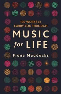 cover of the book Music for Life: 100 Works to Carry You Through