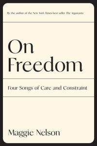 cover of the book On Freedom: Four Songs of Care and Constraint