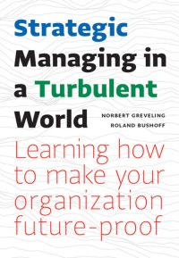 cover of the book Strategic Managing in Turbulent Times: Learning to Make Your Organization Future-Proof