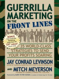 cover of the book Guerrilla Marketing on the Front Lines: 35 World-Class Strategies to Send Your Profits Soaring