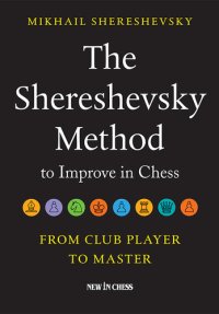 cover of the book The Shereshevsky Method to Improve in Chess: From Club Player to Master