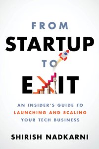 cover of the book From Startup to Exit: An Insider's Guide to Launching and Scaling Your Tech Business