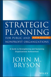 cover of the book Strategic Planning for Public and Nonprofit Organizations: A Guide to Strengthening and Sustaining Organizational Achievement