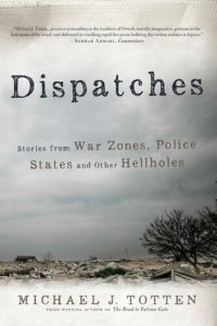 cover of the book Dispatches: Stories from War Zones, Police States and Other Hellholes