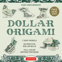 cover of the book Dollar Origami Kit: 7 Easy Models, 60 Practice Dollar Bills, a Full-Color Instruction Book & Online Video Lessons