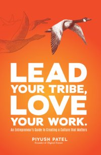 cover of the book Lead Your Tribe, Love Your Work: An Entrepreneur's Guide to Creating a Culture that Matters