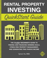 cover of the book Rental Property Investing QuickStart Guide: The Simplified Beginner’s Guide to Finding and Financing Winning Deals, Stress-Free Property Management, ... Passive Income (QuickStart Guides™ - Finance)